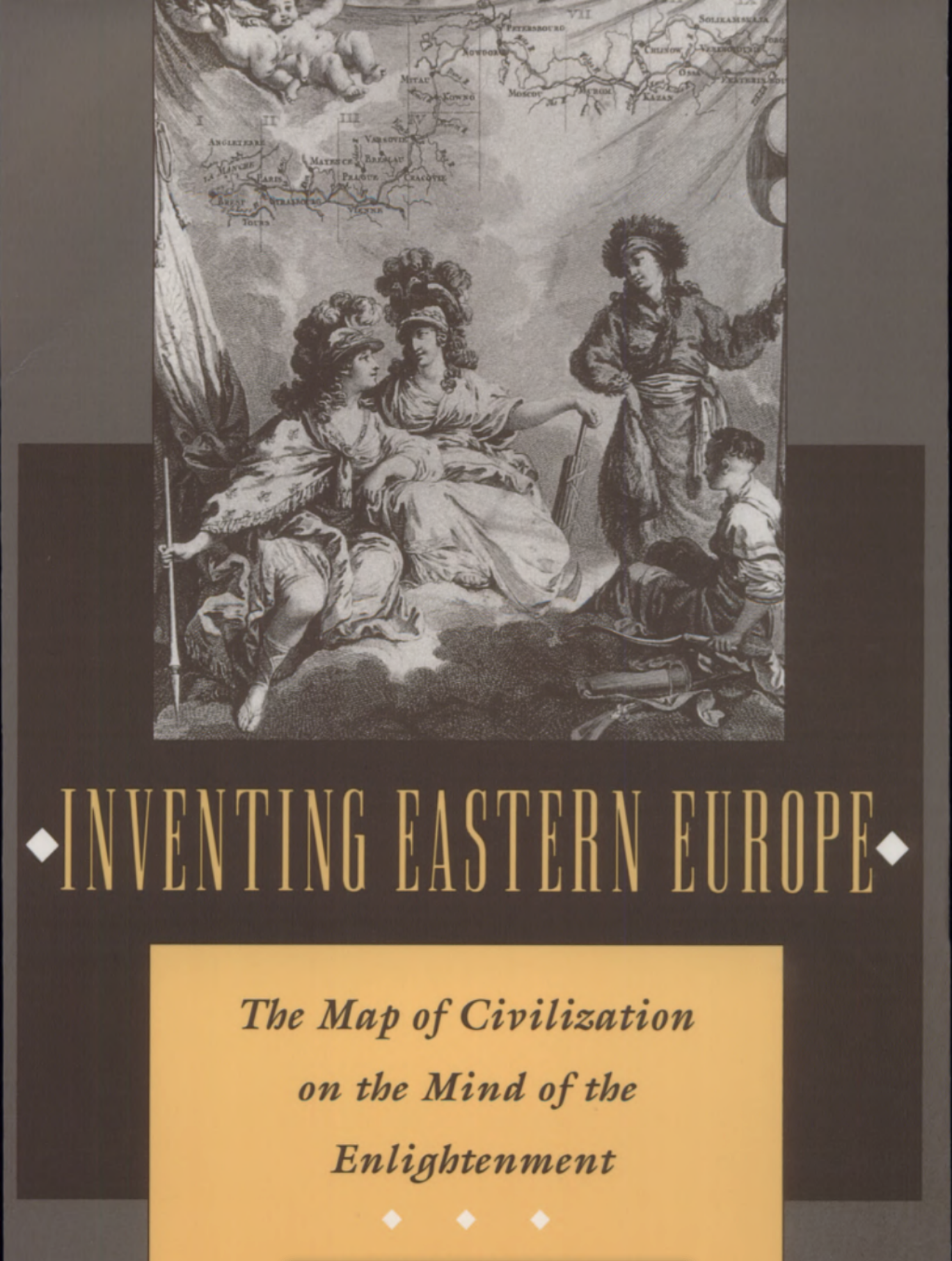 Book Review: Inventing Eastern Europe: The Map of Civilization on the Mind of the Enlightenment